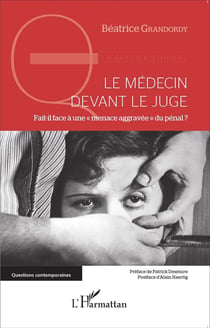 Le médecin devant le juge - fait-il face à une "menace aggravée" du pénal ?