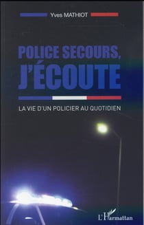 Police secours, j'écoute - la vie d'un policier au quotidien