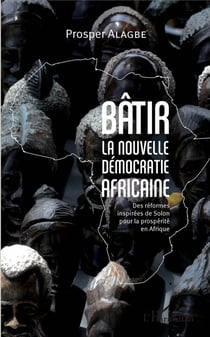 Bâtir la nouvelle démocratie africaine - des réformes inspirées de Solon pour la prospérité en Afrique