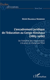 L'encadrement juridique de l'éducation au Congo-Kinshasa (1885-1986) - de l'initiative des missionnaires à la prise en charge par l'Etat
