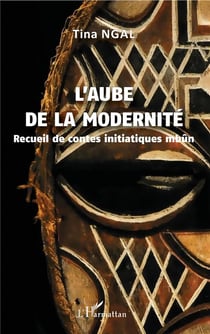 L'aube de la modernite - recueil de contes initiatiques mbûn