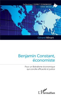 Benjamin Constant, économiste - pour un libéralisme économique qui concilie efficacité et justice