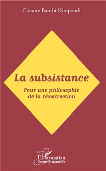 La subsistance, pour une philosophie de la résurrection
