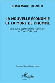 La nouvelle économie et la mort de l'homme - essai sur le néoliberalisme scientifique de Francis Fukuyama
