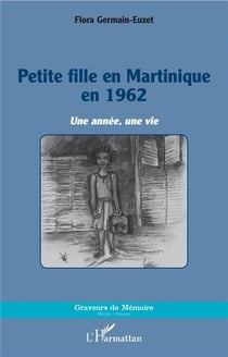 Petite fille en Martinique en 1962 - une année, une vie
