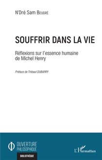Souffrir dans la vie - réflexions sur l'essence humaine de Michel Henry