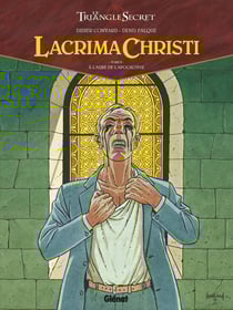 Le triangle secret - Lacrima Christi Tome 2 : à l'aube de l'Apocalypse