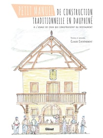 Petit manuel de construction traditionnelle - à l'usage de ceux qui construisent ou restaurent