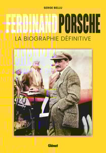 Ferdinand Porsche : La biographie définitive