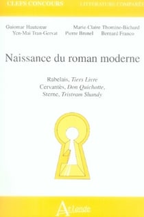 Naissance du roman moderne - rabelais, cervantès, sterne - littérature comparée - agreg