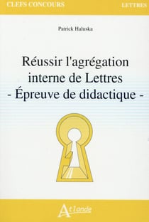 Réussir l'agrégation interne de lettres - épreuve de didactique