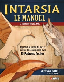 Intarsia, le manuel - le travail du bois pas à pas