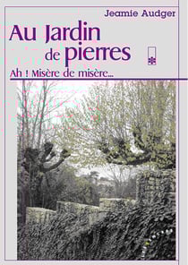 Au jardin de pierres, ah ! misere de misere...t.1
