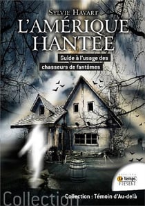 L'amérique hantée - guide à l'usage des chasseurs de fantômes