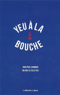 Yeu à la bouche - John Paul Carmona, un chef à l'île d'Yeu