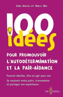 100 idées : 100 idees pour promouvoir l'autodétermination et la pair-aidance