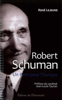 Robert Schuman - un Père pour l'Europe