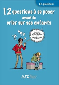 12 questions à se poser avant de crier sur ses enfants