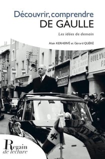 Découvrir, comprendre de gaulle - les idées de demain