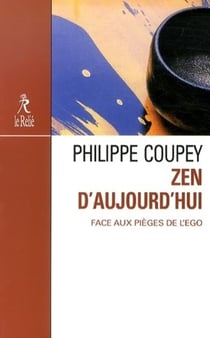 Zen d'aujourd'hui - face aux pièges de l'ego