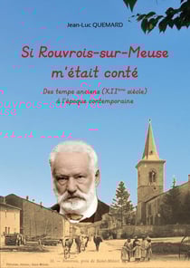 Si Rouvrois sur Meuse m'était conté : Des temps anciens (XIIème siècle) à l'époque contemporaine