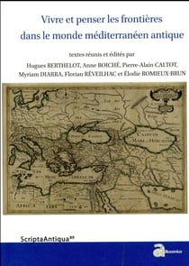 Vivre et penser les frontières dans le monde méditerranéen antique