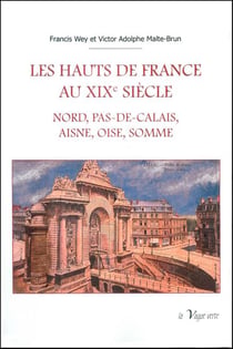 Les hauts de france au xixe siècle - nord, pas-de-calais, aisne, oise, somme