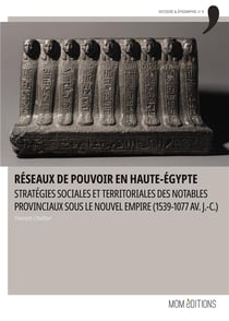 Réseaux de pouvoir en Haute-Égypte : Stratégies sociales et territoriales des notables provinciaux sous le Nouvel Empire (1539-1077 av. J.-C.)