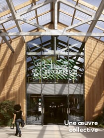 Les Halles de La Cartoucherie : Une oeuvre collective