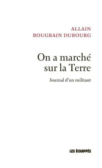 On a marché sur la terre - journal d'un militant