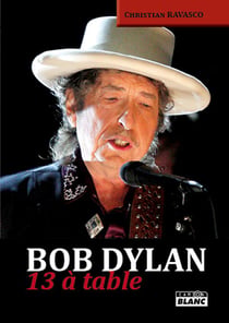 Bob Dylan - 13 à table avec le zim errant