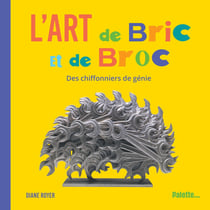 L'art de bric et de broc - des chiffonniers de génie