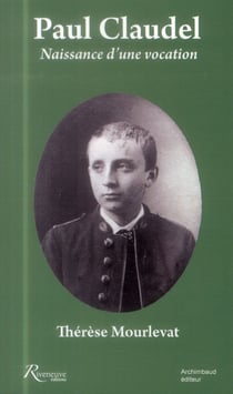 Paul Claudel - naissance d'une vocation