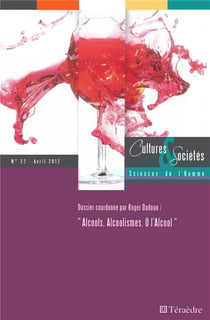 REVUE CULTURES ET SOCIETES - SCIENCES DE L'HOMME n.22 : alccols, alcoolismes, ô l'alcool
