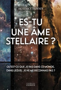 Es-tu une âme stellaire ? qu'est-ce que je fais dans ce monde, dans lequel je ne me reconnais pas ?