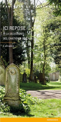 Ici repose... à la découverte des cimetières de Caen