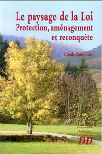 Le paysage de la loi - protection, aménagement et reconquête