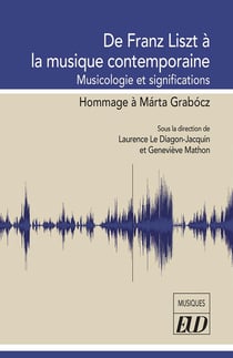 De Franz Liszt à la musique contemporaine : musicologie et significations - hommage à Márta Grabóc