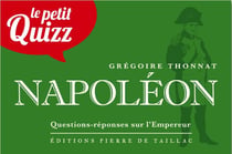 Le petit quizz : Napoléon : questions-réponses sur l'Empereur