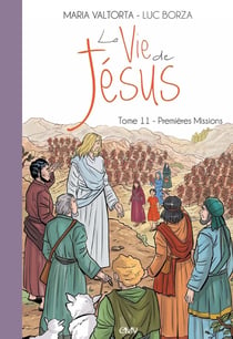 La vie de Jésus Tome 11 : premières missions