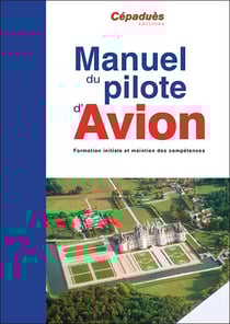 Manuel du pilote d'avion - formation initiale et maintien des compétences (18e édition)