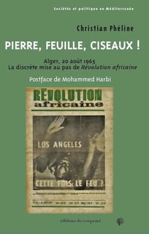 Pierre, feuille, ciseaux ! : Alger, 20 août 1965, la discrète mise au pas de révolution africaine