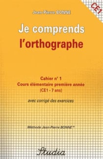 Je comprends l'orthographe t.1 - ce1 - cours élémentaire première année avec corrigé des exercices