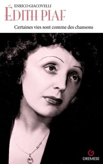 Édith Piaf : Certaines vies sont comme des chansons