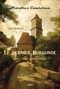 Entre l'arbre et l'écorce t.1 - le dernier burgonde