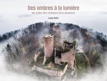 Des ombres à la lumière : Ma quête des châteaux forts alsaciens