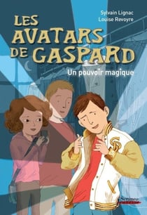 Les avatars de Gaspard - un pouvoir magique