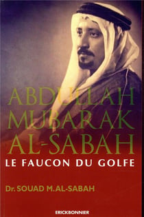 Abdullah Mubarak Al-Sabah, le faucon du golfe