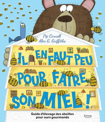 Il en faut peu pour faire son miel ! guide d'élevage des abeilles pour ours gourmands