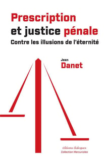 Prescription et justice pénale : Contre les illusions de l'éternité